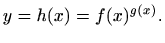 $\displaystyle y=h(x)=f(x)^{g(x)}.
$