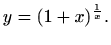 $\displaystyle y=(1+x)^{\frac{1}{x}}.
$