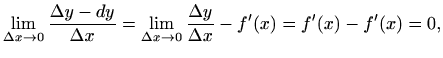 $\displaystyle \lim_{\Delta x\to 0}\frac{\Delta y - dy}{\Delta x}=
\lim_{\Delta x\to 0}\frac{\Delta y}{\Delta x} - f'(x)
=f'(x)-f'(x)=0,
$