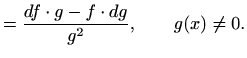 $\displaystyle =\frac{df\cdot g-f\cdot dg}{g^2},\qquad g(x)\neq 0.$