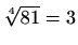 $ \sqrt[4]{81}=3$