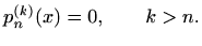 $\displaystyle p_n^{(k)}(x)=0, \qquad k > n.
$