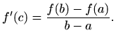 $\displaystyle f'(c)=\frac{f(b)-f(a)}{b-a}.
$