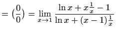 $\displaystyle =\big(\frac{0}{0}\big)= \lim_{x\to 1}\frac{\ln x+x\frac{1}{x}-1}{\ln x +(x-1)\frac{1}{x}}$