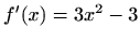 $ f'(x)=3x^2-3$