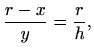 $\displaystyle \frac{r-x}{y}=\frac{r}{h},
$