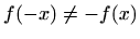 $ f(-x)\neq -f(x)$