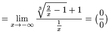$\displaystyle =\lim_{x\to -\infty} \frac{\sqrt[3]{\frac{2}{x}-1}+1}{\frac{1}{x}}=\big(\frac{0}{0}\big)$