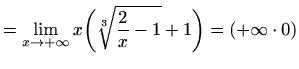 $\displaystyle =\lim_{x\to +\infty} x\bigg(\sqrt[3]{\frac{2}{x}-1}+1\bigg) =(+\infty\cdot 0)$