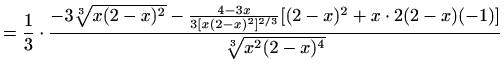$\displaystyle =\frac{1}{3}\cdot \frac{-3\sqrt[3]{x(2-x)^2} -\frac{4-3x}{3 [x(2-x)^2]^{2/3}} [(2-x)^2+x\cdot 2(2-x)(-1)] }{\sqrt[3]{x^2(2-x)^4}}$