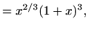 $\displaystyle = x^{2/3} (1+x)^3,$