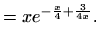 $\displaystyle = x e^{-\frac{x}{4} +\frac{3}{4x}}.$