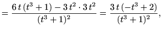 $\displaystyle =\frac{6\,t \,(t^3+1)-3\, t^2\cdot 3\, t^2}{(t^3+1)^2}= \frac{3\, t\, (-t^3+2)}{(t^3+1)^2},$