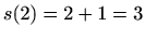 $ s(2)=2+1=3$