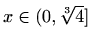 $ x\in(0,\sqrt[3]{4}]$