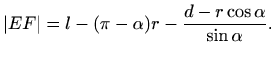 $\displaystyle \vert EF\vert= l - (\pi-\alpha)r - \frac{d-r\cos \alpha}{\sin \alpha}.$