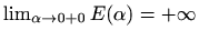 $ \lim_{\alpha\to 0+0}
E(\alpha)=+\infty$