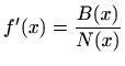 $\displaystyle f'(x)=\frac{B(x)}{N(x)}
$