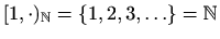 $ [1,\cdot)_{\mathbb{N}} =\{1,2,3,\ldots \}=\mathbb{N}$