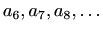 $ a_6,a_7,a_8,\ldots$