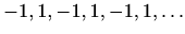 $ -1,1,-1,1,-1,1,\ldots$