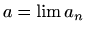 $ a=\lim a_n$