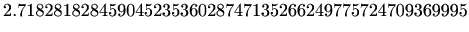 $\displaystyle 2.71828182845904523536028747135266249775724709369995
$