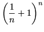 $\displaystyle \left(\frac{1}{n}+1\right)^n$