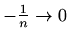 $ -\frac{1}{n}\to 0$