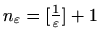 $ n_{\varepsilon }=[\frac{1}{\varepsilon }]+1$