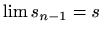 $ \lim s_{n-1}=s$