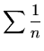 $\displaystyle %
\sum \frac{1}{n}$