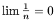 $ \lim \frac{1}{n}=0$