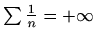 $ \sum \frac{1}{n}=+\infty$