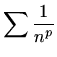 $\displaystyle %
\sum \frac{1}{n^p}
$