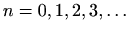 $ n=0,1,2,3,\ldots$