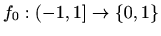 $ f_0:(-1,1]\to \{0,1\}$