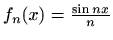 $ f_n(x)=\frac{\sin nx}{n}$