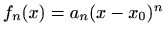 $ f_n(x)=a_n(x-x_0)^n$