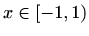 $ x\in[-1,1)$