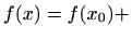 $\displaystyle f(x)=f(x_0) +$