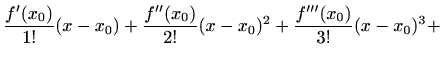 $\displaystyle \frac{f'(x_0)}{1!}(x-x_0)+\frac{f''(x_0)}{2!}(x-x_0)^2 +\frac{f'''(x_0)}{3!}(x-x_0)^3+$