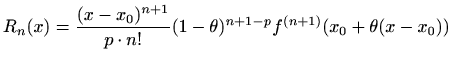 $\displaystyle R_n(x)=\frac{(x-x_0)^{n+1}}{p\cdot n!} (1-\theta)^{n+1-p} f^{(n+1)}(x_0+\theta(x-x_0))$