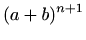 $\displaystyle (a+b)^{n+1}$