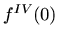 $\displaystyle f^{IV}(0)$