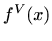 $\displaystyle f^{V}(x)$