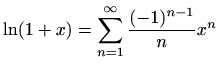 $\displaystyle \ln (1+x) = \sum_{n=1}^{\infty}\frac{(-1)^{n-1}}{n}x^n$