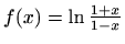 $ f(x)=\ln\frac{1+x}{1-x}$