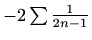 $ -2\sum \frac{1}{2n-1}$