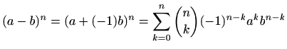 $\displaystyle %
(a-b)^n=(a+(-1)b)^n=\sum_{k=0}^{n} \binom{n}{k} (-1)^{n-k}a^k b^{n-k}
$